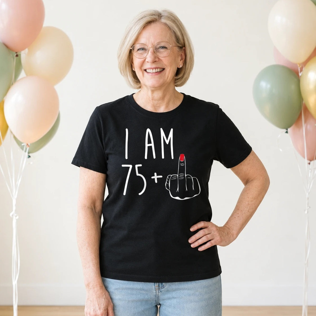 I Am 75 + Middle Finger - Funny 76th Birthday T-Shirt for Women - Black Round Neck