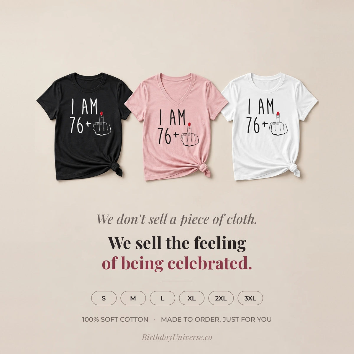 I Am 76 + Middle Finger - Funny 77th Birthday T-Shirt for Women - Flat Lay