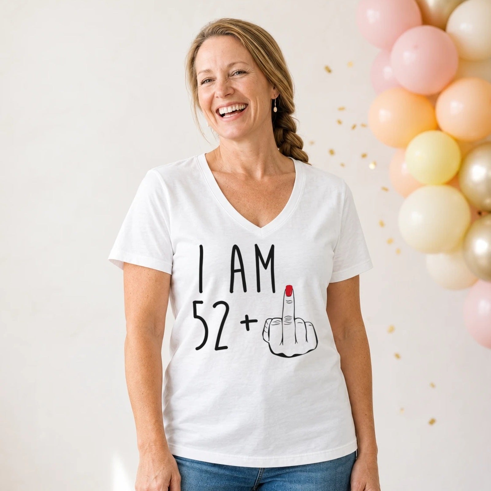 I Am 52 + Middle Finger - Funny 53rd Birthday T-Shirt for Women - White V-Neck