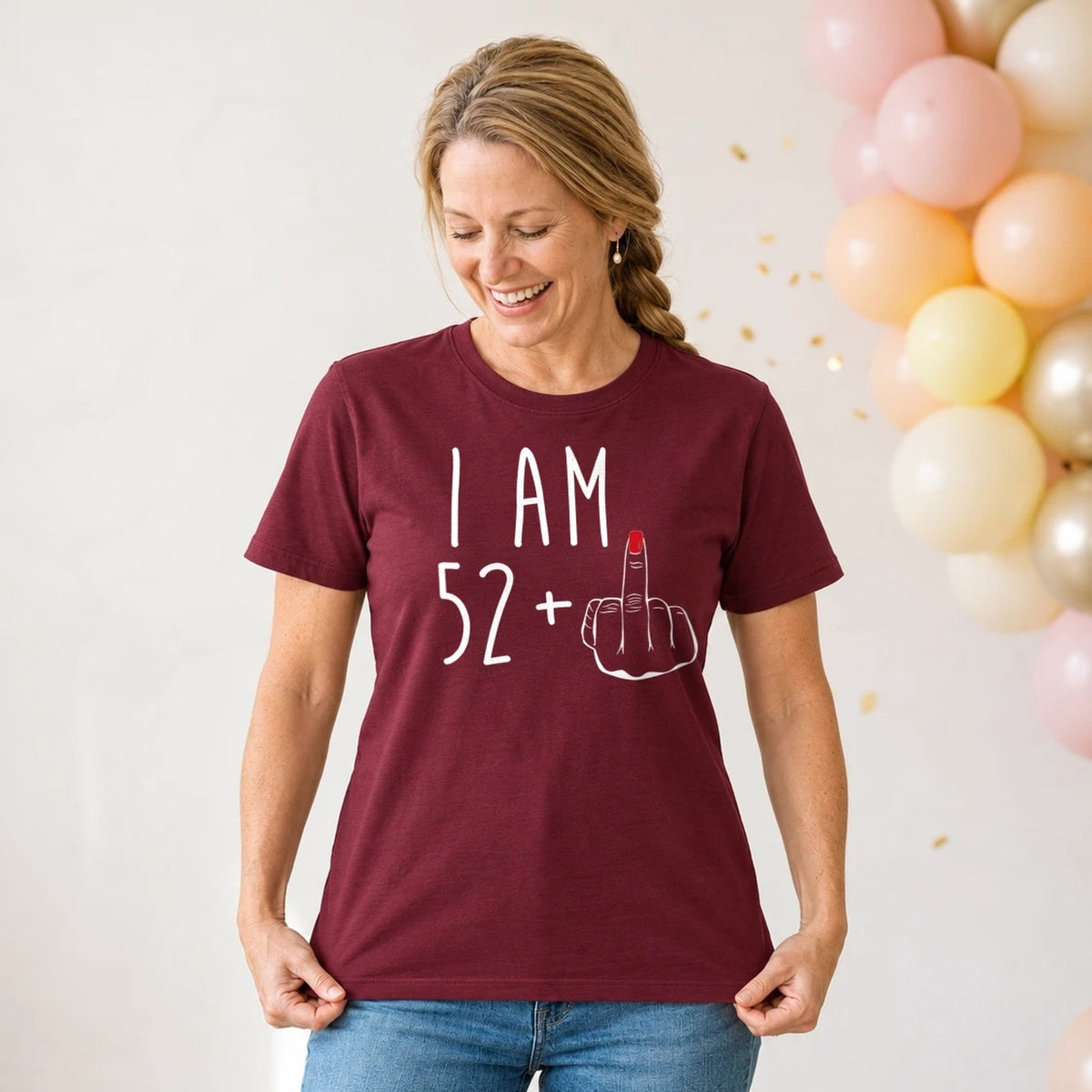 I Am 52 + Middle Finger - Funny 53rd Birthday T-Shirt for Women - Burgundy Round Neck